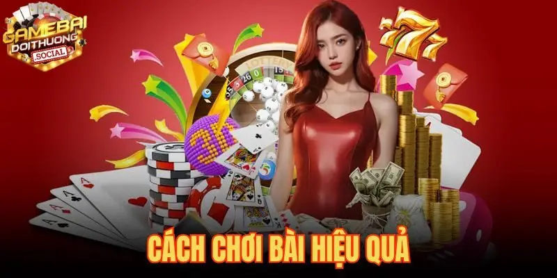Cách Chơi Bài Hiệu Quả