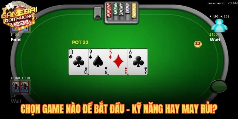 Ưu tiên game kỹ năng để rèn luyện thay vì đốt tiền vô ích