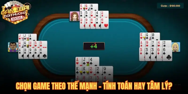 Chọn game theo thế mạnh - tính toán hay tâm lý