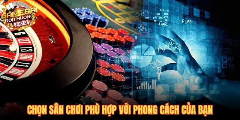 Chiến lược chơi bài hiệu quả qua chọn game phù hợp phong cách